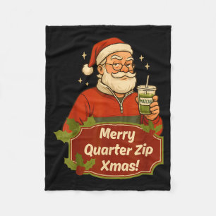 Funny Christmas Santa Claus Quarterzip And Matcha  Fleece Blanket