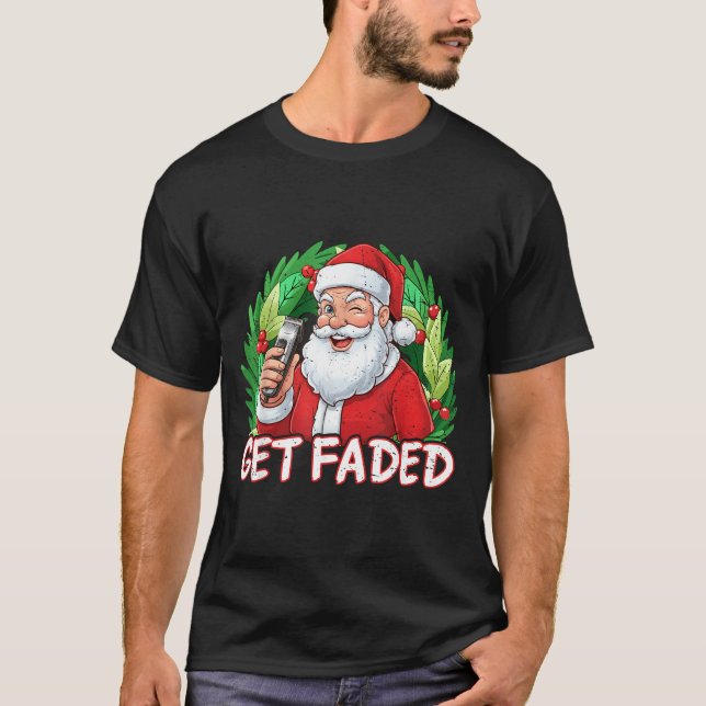 Funny Christmas Santa Claus Santa Barber Get Faded T-Shirt (Front)