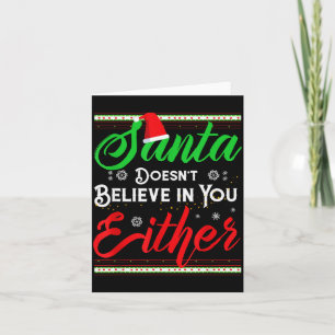 Funny Christmas Santa Doesn't Believe In You Eithe Card