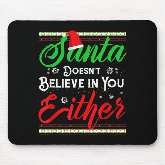 Funny Christmas Santa Doesn't Believe In You Eithe Mouse Pad (Front)