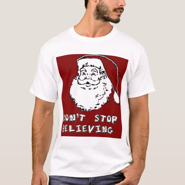 Funny CHRISTMAS SANTA 'DON'T STOP BELIEVING' FUNNY T-Shirt (Front)