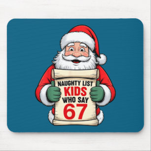 Funny Christmas Santa Naughty List Kids Who Say 67 Mouse Pad