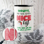 Funny Christmas Santa Nice Naughty List Name  Mug<br><div class="desc">Funny Christmas Santa Nice Naughty List Name Mug is perfect for a Christmas gift with humour! Change the name to let them know the only way to make Santa's Nice list is by spelling Naughty over and over!</div>