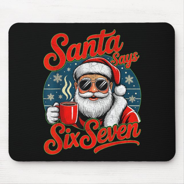 Funny Christmas Santa Says Six Seven 67 Coffee Mem Mouse Pad (Front)