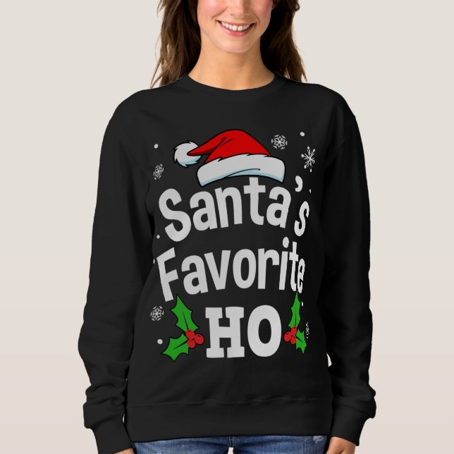 Funny Christmas Santa's Favourite Ho Cute Sweatshirt (Front)