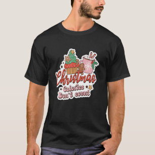 Funny Christmas Shirt, Christmas Calories Don't Co T-Shirt