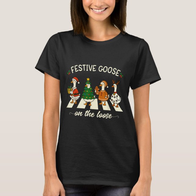 Funny Christmas Silly Goose Meme Festive Goose On  T-Shirt (Front)