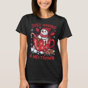 Funny Christmas Snowman Hot Chocolate Just Having T-Shirt