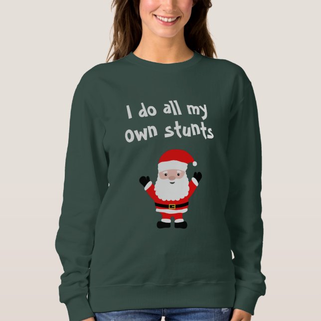 Funny Christmas sweater I do all my own stunts (Front)