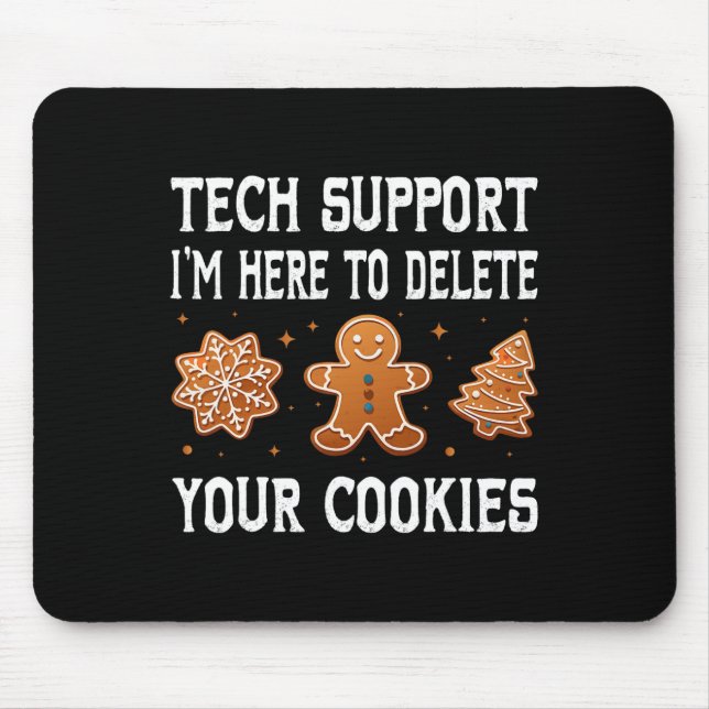 Funny Christmas Tech Support Here To Delete Cookie Mouse Pad (Front)