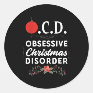 Funny Christmas Tees & Tm. Obsessive Christmas Classic Round Sticker
