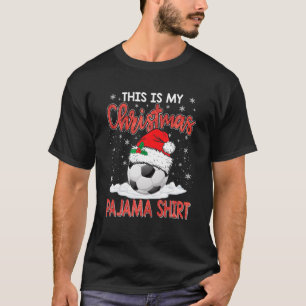 Funny Christmas This Is My Christmas Pajama Soccer T-Shirt