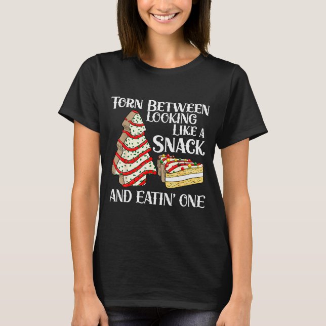 Funny Christmas Tree Cake Torn Between Looking Lik T-Shirt (Front)