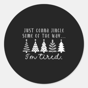 Funny Christmas Tree Just Gonna Jingle Some Popula Classic Round Sticker