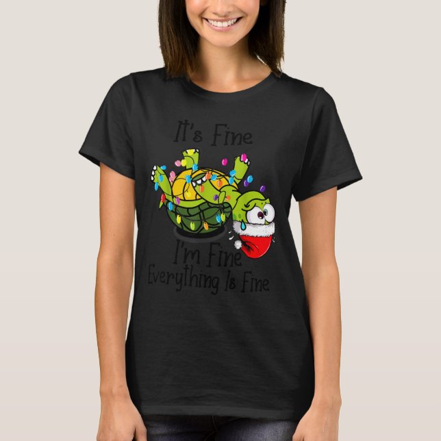 Funny Christmas Turtle It's Fine I'm Fine Everythi T-Shirt (Front)