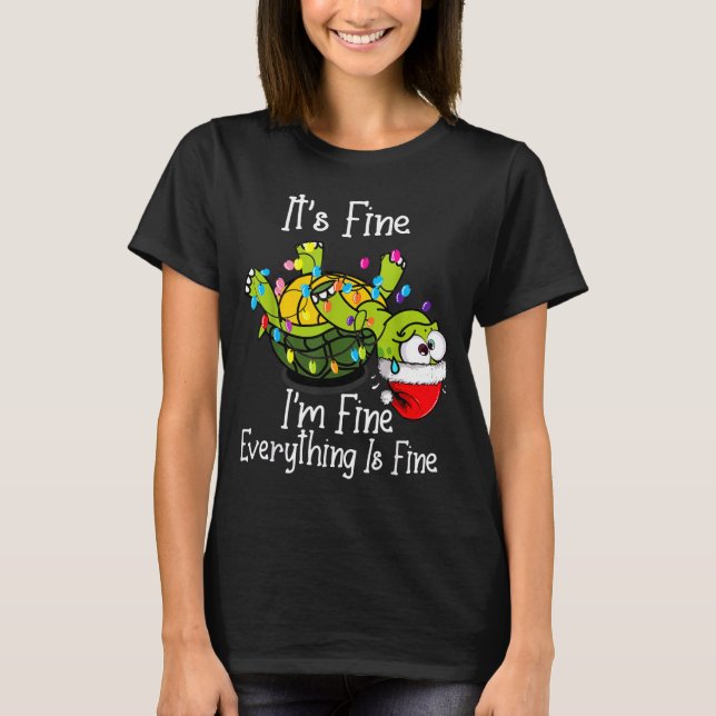 Funny Christmas Turtle It's Fine I'm Fine Everythi T-Shirt (Front)