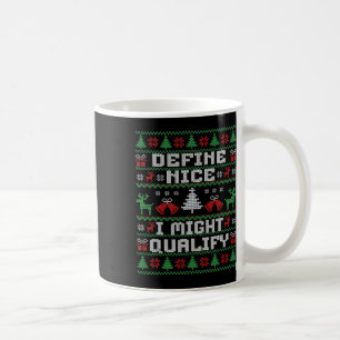 Funny Christmas Ugly Sweater - Define Nice  Coffee Mug