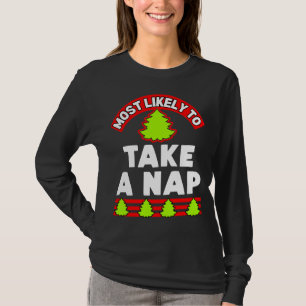 Funny Christmas ugly xmas most likely to take a na T-Shirt