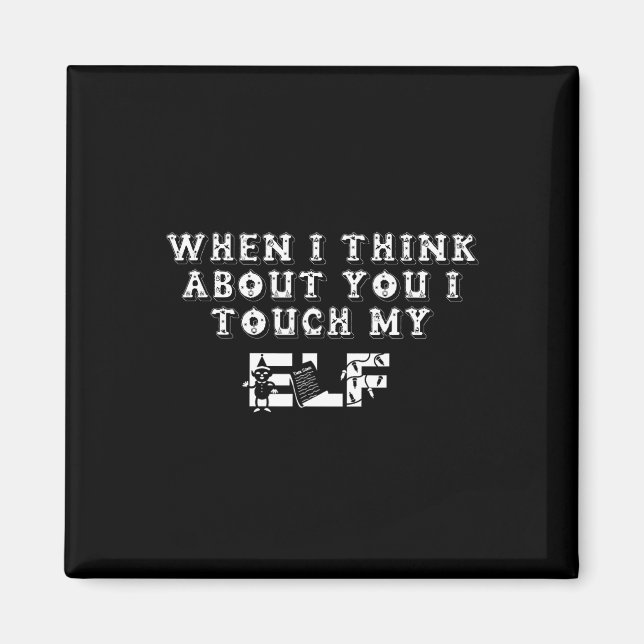 Funny Christmas When I Think About You I Touch My  Magnet (Front)