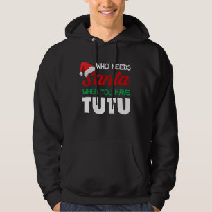 Funny Christmas Who Needs Santa Tutu Hawaii Hawaii Hoodie