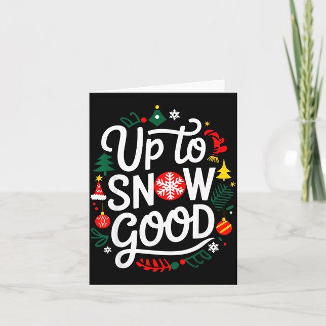 Funny Christmas Xmas Cute Quotes Up To Snow Good  Card (Front)