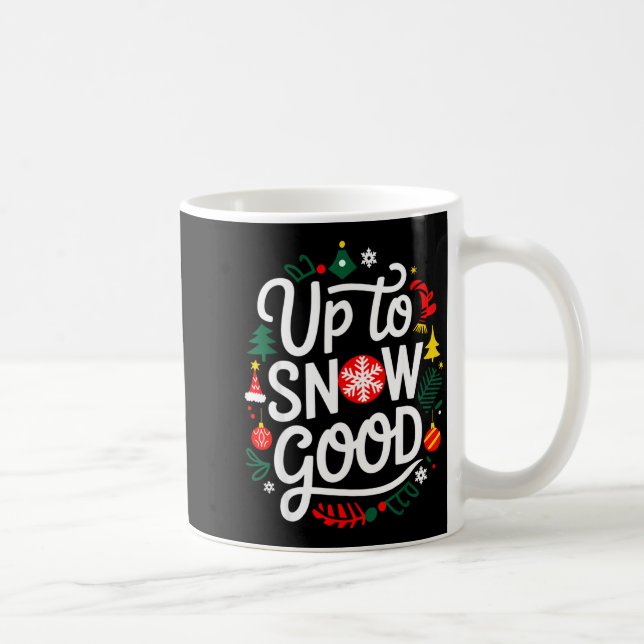 Funny Christmas Xmas Cute Quotes Up To Snow Good  Coffee Mug (Right)