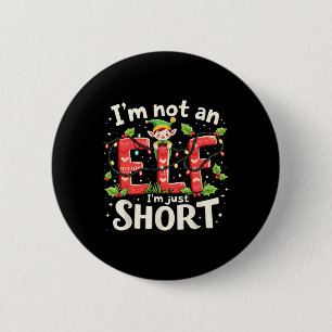 Funny Christmas Xmas Elf I'm Not An Elf Just Short 6 Cm Round Badge