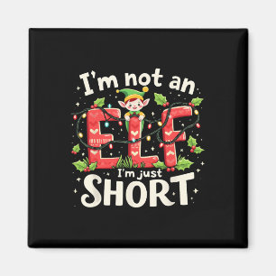 Funny Christmas Xmas Elf I'm Not An Elf Just Short Magnet