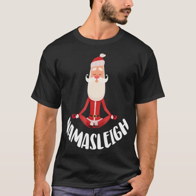 Funny Christmas Yoga   Namasleigh  Santa T-Shirt (Front)