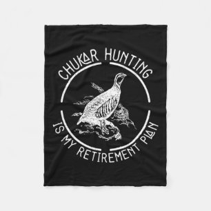 Funny Chukar Hunting Is My Retirement Plan For A B Fleece Blanket