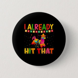 Funny Cinco De Mayo Cute Pinata I Already Hit That 6 Cm Round Badge