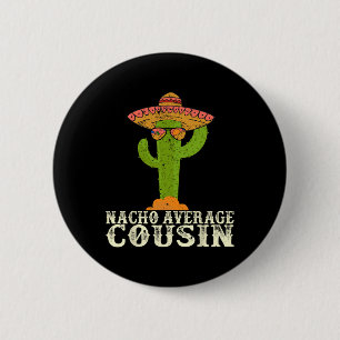 Funny Cinco De Mayo Fiesta Meme Saying Nacho Avera 6 Cm Round Badge