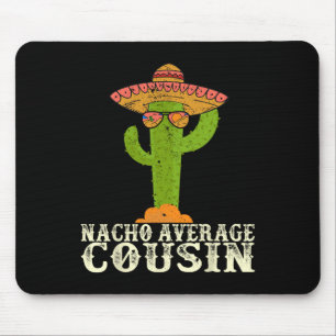 Funny Cinco De Mayo Fiesta Meme Saying Nacho Avera Mouse Pad