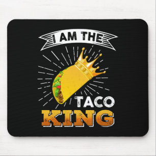 Funny Cinco De Mayo Food I Am The Taco King T Shir Mouse Pad