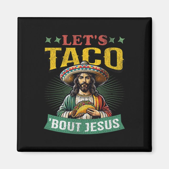 Funny Cinco De Mayo Let's Taco bout Jesus Mexican  Magnet (Front)