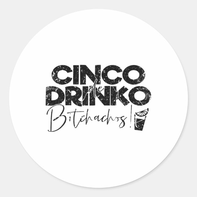Funny Cinco De Mayo Mexican Cinco De Drinko Achos  Classic Round Sticker (Front)
