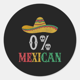 Funny Cinco De Mayo Mexico Fiesta Party 0 Percent  Classic Round Sticker