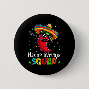 Funny Cinco De Mayo Nacho Average Squad Chilli Dab 6 Cm Round Badge