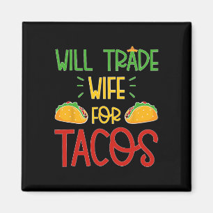 Funny Cinco De Mayo Will Trade Wife For Tacos  Magnet