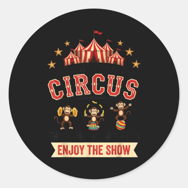 Funny Circus Actually This Is My Circus These Are  Classic Round Sticker (Front)