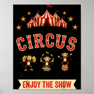 Funny Circus Actually This Is My Circus These Are  Poster