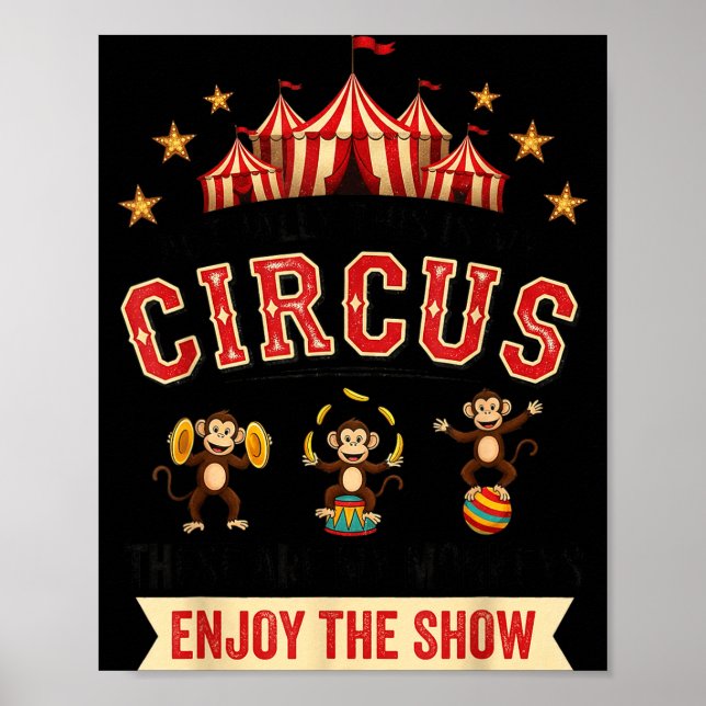 Funny Circus Actually This Is My Circus These Are  Poster (Front)
