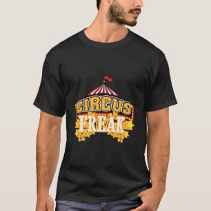 Funny Circus Freak Gift Cute Carnival Fan Boys Gir T-Shirt