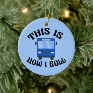 Funny City Bus Driver This is How I Roll Christmas Ceramic Tree Decoration