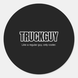 Funny Ckup Truck Guy Gift Truck Guy Regular Guy Bu Classic Round Sticker