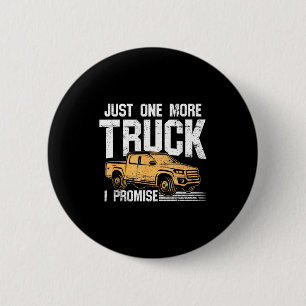Funny Ckup Truck Shirt - Just One More Truck I Pro 6 Cm Round Badge