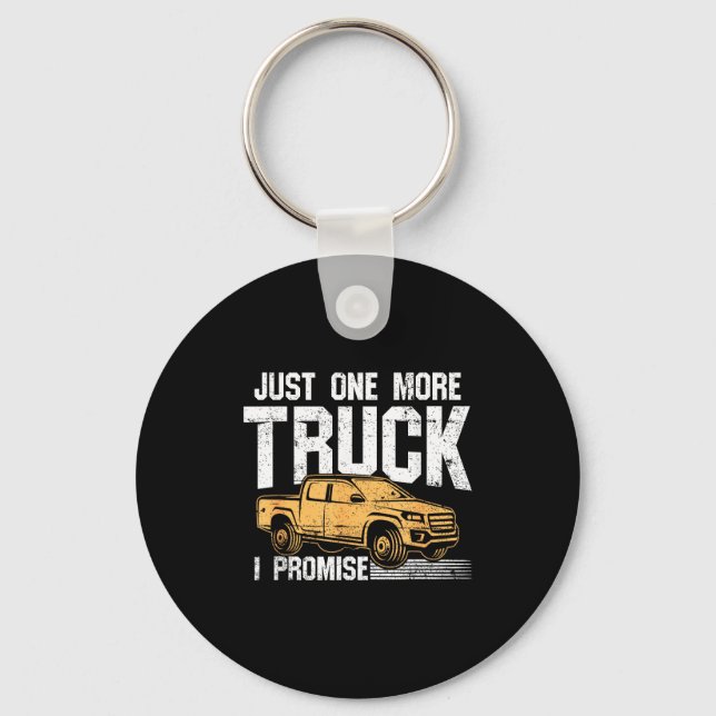 Funny Ckup Truck Shirt - Just One More Truck I Pro Key Ring (Front)