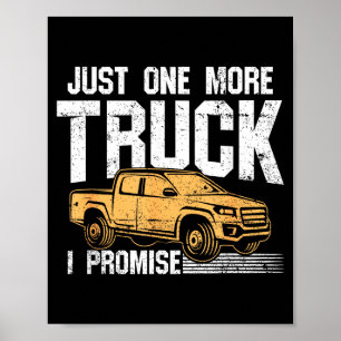 Funny Ckup Truck Shirt - Just One More Truck I Pro Poster