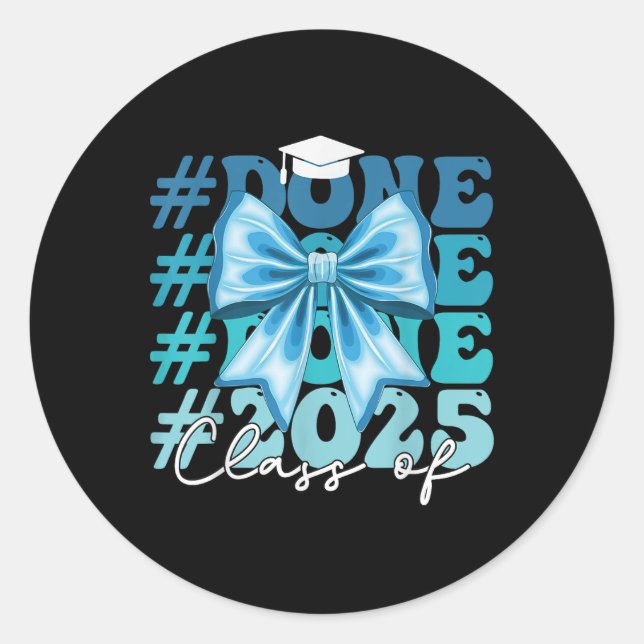 Funny Cl Of 2025 Graduation Done Blue Bow Graduati Classic Round Sticker (Front)