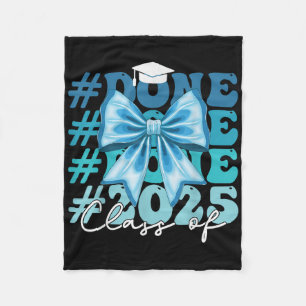 Funny Cl Of 2025 Graduation Done Blue Bow Graduati Fleece Blanket